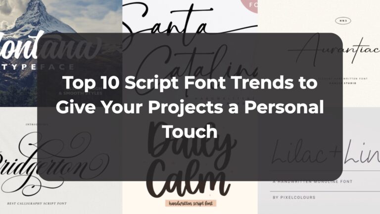 Top 10 Script Font Trends to Give Your Projects a Personal Touch