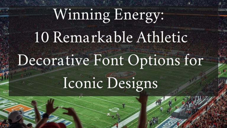 Winning Energy: 10 Remarkable Athletic Decorative Font Options for Iconic Designs