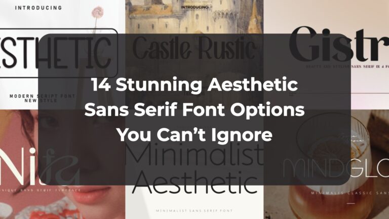 14 Stunning Aesthetic Sans Serif Font Options You Can’t Ignore