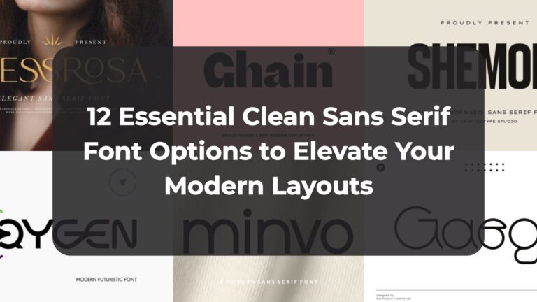 12 Essential Clean Sans Serif Font Options to Elevate Your Modern Layouts