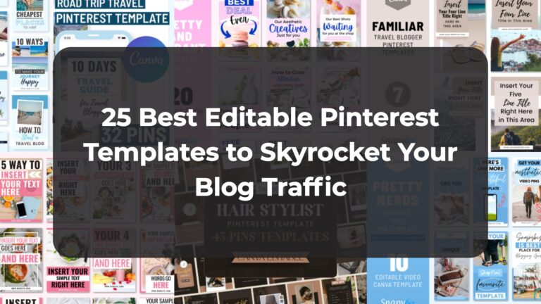 25 Best Editable Pinterest Templates to Skyrocket Your Blog Traffic