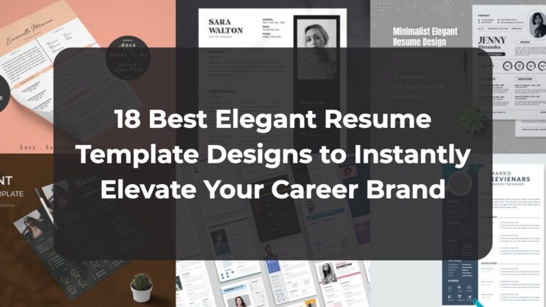 18 Best Elegant Resume Template Designs to Instantly Elevate Your Career Brand