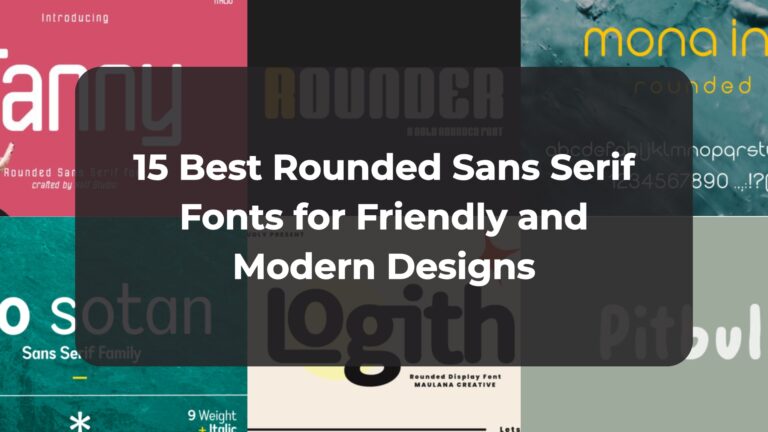 15 Best Rounded Sans Serif Fonts for Friendly and Modern Designs